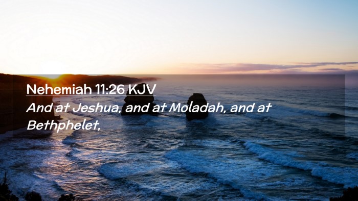 Picture 02 - Nehemiah 11:26 KJV Desktop Wallpaper - And at Jeshua, and at Moladah, and at - Desktop Bible Verse Wallpaper