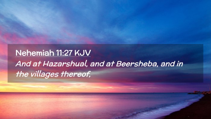 Picture 02 - Nehemiah 11:27 KJV Desktop Wallpaper - And at Hazarshual, and at Beersheba, and in the - Desktop Bible Verse Wallpaper