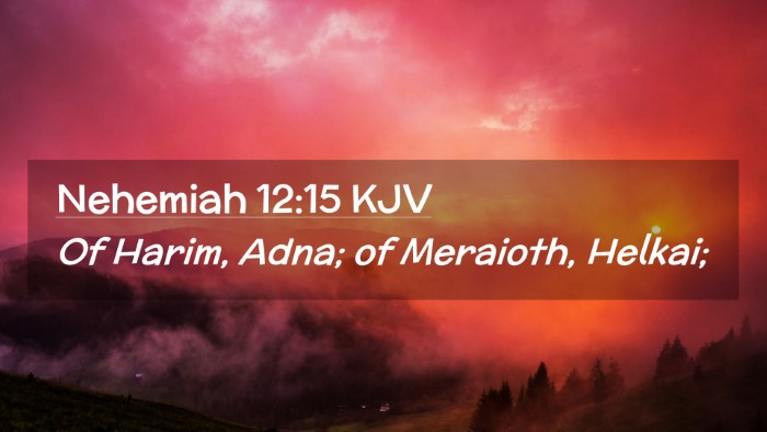 Picture 02 - Nehemiah 12:15 KJV Desktop Wallpaper - Of Harim, Adna; of Meraioth, - Desktop Bible Verse Wallpaper