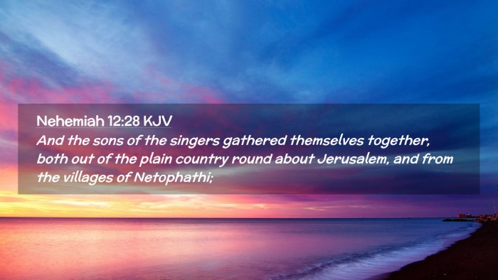 Picture 02 - Nehemiah 12:28 KJV Desktop Wallpaper - And the sons of the singers gathered themselves - Desktop Bible Verse Wallpaper