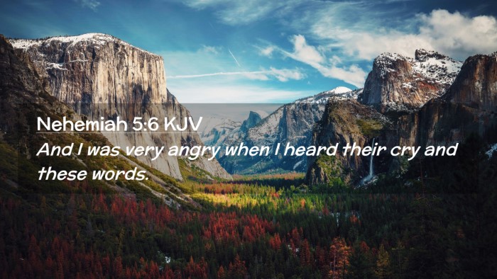 Picture 02 - Nehemiah 5:6 KJV Desktop Wallpaper - And I was very angry when I heard their cry and - Desktop Bible Verse Wallpaper
