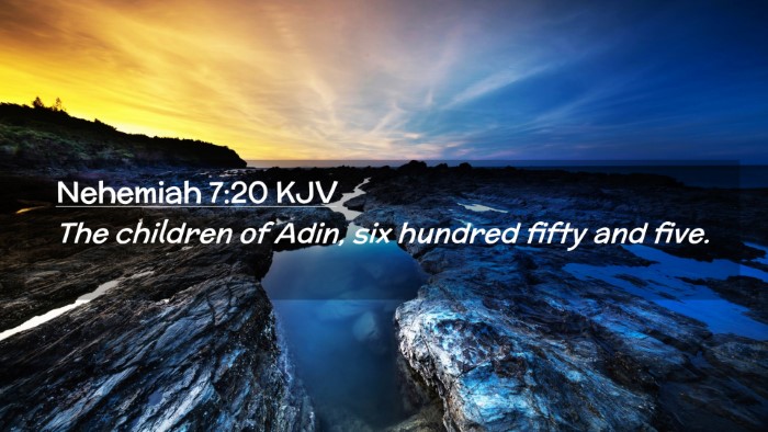 Picture 02 - Nehemiah 7:20 KJV Desktop Wallpaper - The children of Adin, six hundred fifty and - Desktop Bible Verse Wallpaper