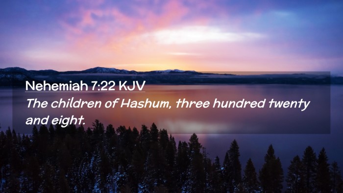 Picture 02 - Nehemiah 7:22 KJV Desktop Wallpaper - The children of Hashum, three hundred twenty and - Desktop Bible Verse Wallpaper