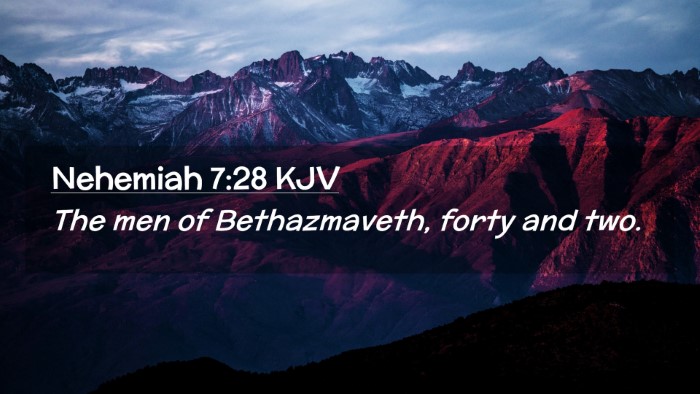 Picture 02 - Nehemiah 7:28 KJV Desktop Wallpaper - The men of Bethazmaveth, forty and - Desktop Bible Verse Wallpaper