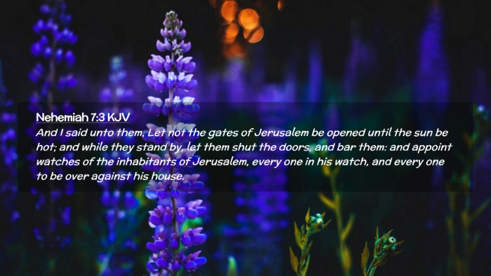 Picture 02 - Nehemiah 7:3 KJV Desktop Wallpaper - And I said unto them, Let not the gates of - Desktop Bible Verse Wallpaper