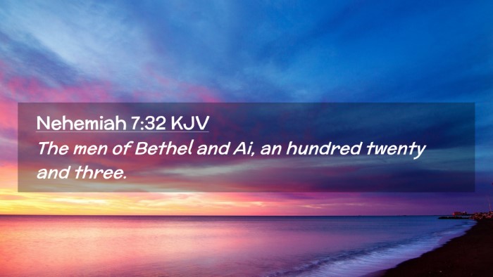 Picture 02 - Nehemiah 7:32 KJV Desktop Wallpaper - The men of Bethel and Ai, an hundred twenty and - Desktop Bible Verse Wallpaper