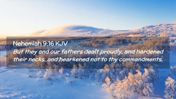 Picture 02 - Nehemiah 9:16 KJV Desktop Wallpaper - But they and our fathers dealt proudly, and - Desktop Bible Verse Wallpaper