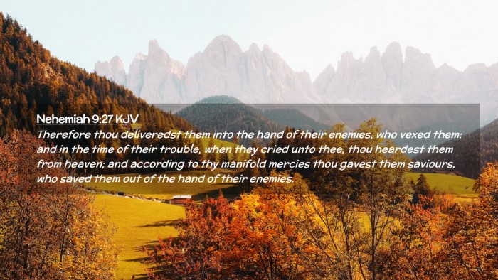 Picture 02 - Nehemiah 9:27 KJV Desktop Wallpaper - Therefore thou deliveredst them into the hand of - Desktop Bible Verse Wallpaper