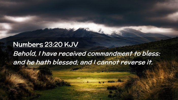 Picture 02 - Numbers 23:20 KJV Desktop Wallpaper - Behold, I have received commandment to bless: and - Desktop Bible Verse Wallpaper