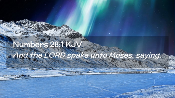 Picture 02 - Numbers 28:1 KJV Desktop Wallpaper - And the LORD spake unto Moses, - Desktop Bible Verse Wallpaper