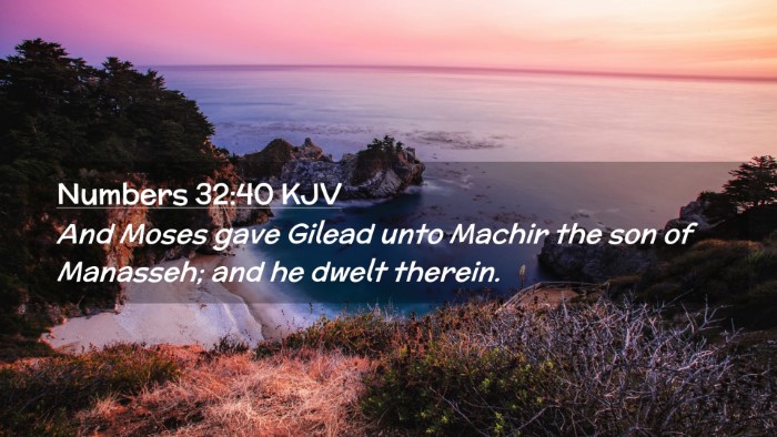Picture 02 - Numbers 32:40 KJV Desktop Wallpaper - And Moses gave Gilead unto Machir the son of - Desktop Bible Verse Wallpaper