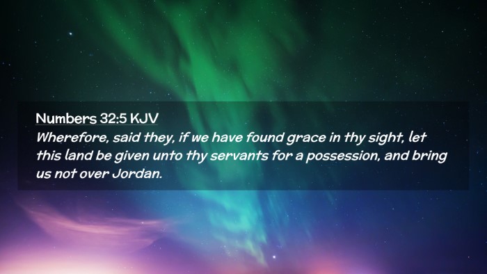 Picture 02 - Numbers 32:5 KJV Desktop Wallpaper - Wherefore, said they, if we have found grace in - Desktop Bible Verse Wallpaper