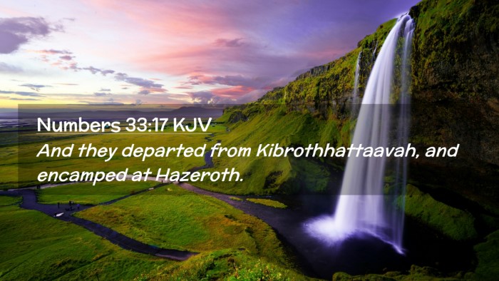 Picture 02 - Numbers 33:17 KJV Desktop Wallpaper - And they departed from Kibrothhattaavah, and - Desktop Bible Verse Wallpaper