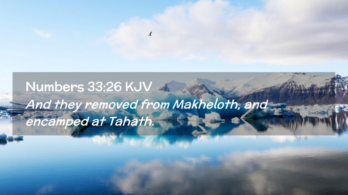 Picture 02 - Numbers 33:26 KJV Desktop Wallpaper - And they removed from Makheloth, and encamped at - Desktop Bible Verse Wallpaper