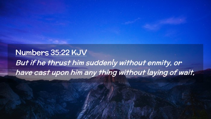 Picture 02 - Numbers 35:22 KJV Desktop Wallpaper - But if he thrust him suddenly without enmity, or - Desktop Bible Verse Wallpaper