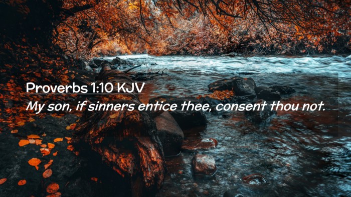 Picture 02 - Proverbs 1:10 KJV Desktop Wallpaper - My son, if sinners entice thee, consent thou - Desktop Bible Verse Wallpaper