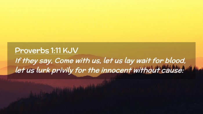 Picture 02 - Proverbs 1:11 KJV Desktop Wallpaper - If they say, Come with us, let us lay wait for - Desktop Bible Verse Wallpaper