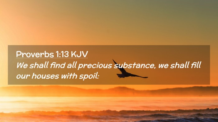 Picture 02 - Proverbs 1:13 KJV Desktop Wallpaper - We shall find all precious substance, we shall - Desktop Bible Verse Wallpaper