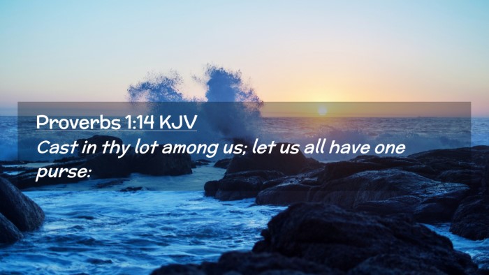 Picture 02 - Proverbs 1:14 KJV Desktop Wallpaper - Cast in thy lot among us; let us all have one - Desktop Bible Verse Wallpaper