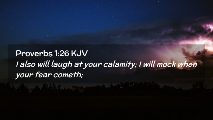 Picture 02 - Proverbs 1:26 KJV Desktop Wallpaper - I also will laugh at your calamity; I will mock - Desktop Bible Verse Wallpaper