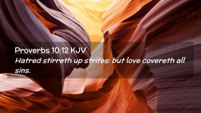 Picture 02 - Proverbs 10:12 KJV Desktop Wallpaper - Hatred stirreth up strifes: but love covereth all - Desktop Bible Verse Wallpaper