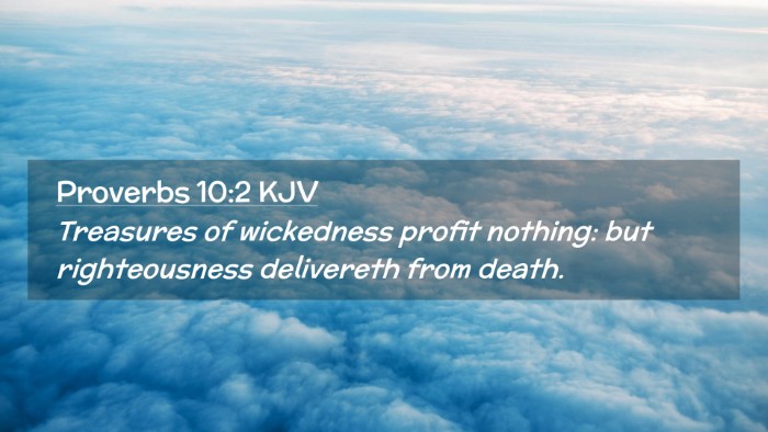 Picture 02 - Proverbs 10:2 KJV Desktop Wallpaper - Treasures of wickedness profit nothing: but - Desktop Bible Verse Wallpaper