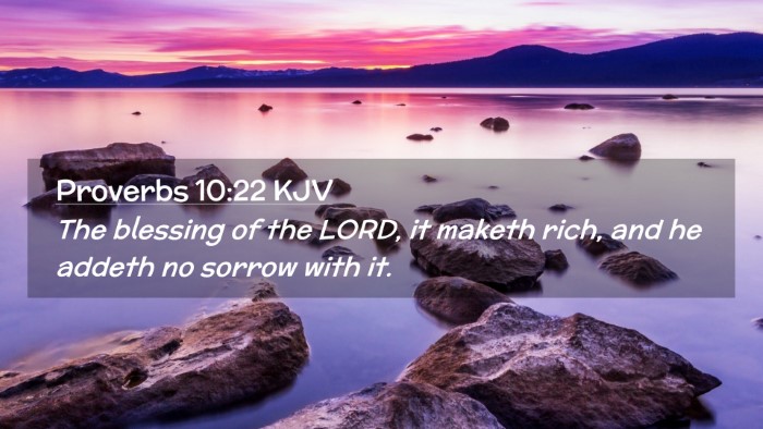 Picture 02 - Proverbs 10:22 KJV Desktop Wallpaper - The blessing of the LORD, it maketh rich, and he - Desktop Bible Verse Wallpaper