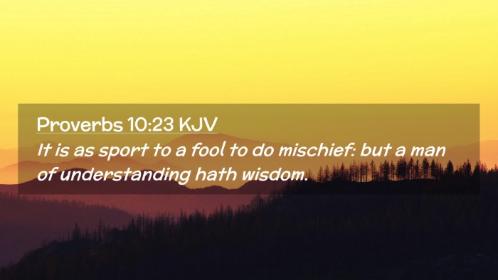 Picture 02 - Proverbs 10:23 KJV Desktop Wallpaper - It is as sport to a fool to do mischief: but a - Desktop Bible Verse Wallpaper