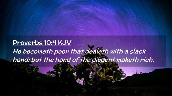 Picture 02 - Proverbs 10:4 KJV Desktop Wallpaper - He becometh poor that dealeth with a slack hand: - Desktop Bible Verse Wallpaper