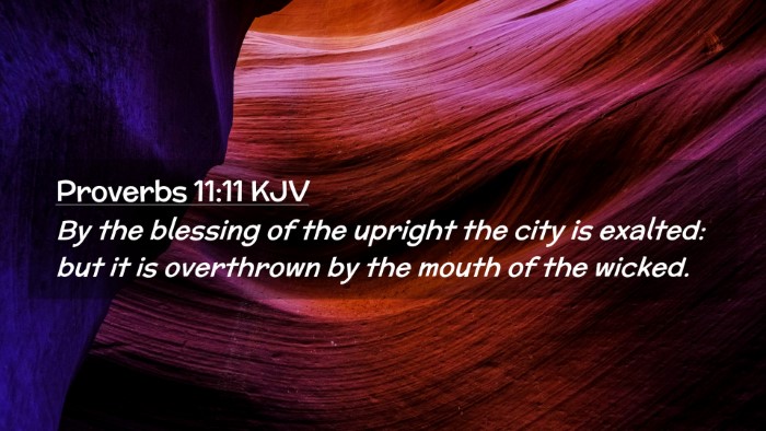 Picture 02 - Proverbs 11:11 KJV Desktop Wallpaper - By the blessing of the upright the city is - Desktop Bible Verse Wallpaper