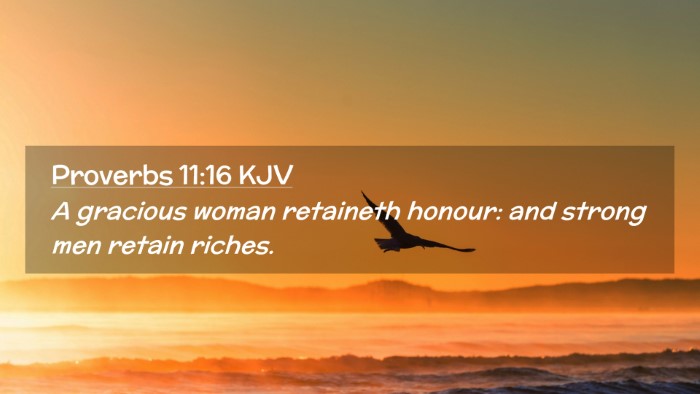 Picture 02 - Proverbs 11:16 KJV Desktop Wallpaper - A gracious woman retaineth honour: and strong men - Desktop Bible Verse Wallpaper