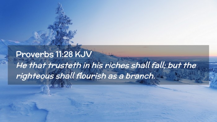 Picture 02 - Proverbs 11:28 KJV Desktop Wallpaper - He that trusteth in his riches shall fall; but - Desktop Bible Verse Wallpaper