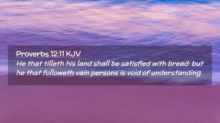 Picture 02 - Proverbs 12:11 KJV Desktop Wallpaper - He that tilleth his land shall be satisfied with - Desktop Bible Verse Wallpaper