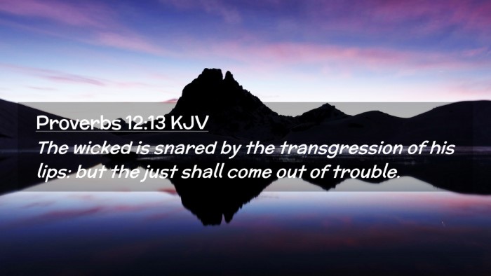 Picture 02 - Proverbs 12:13 KJV Desktop Wallpaper - The wicked is snared by the transgression of his - Desktop Bible Verse Wallpaper