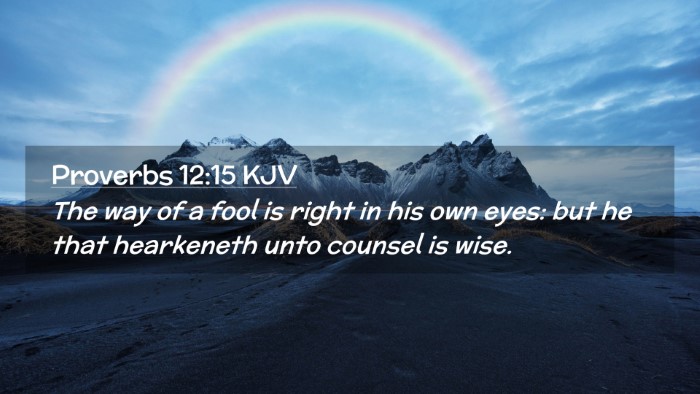 Picture 02 - Proverbs 12:15 KJV Desktop Wallpaper - The way of a fool is right in his own eyes: but - Desktop Bible Verse Wallpaper