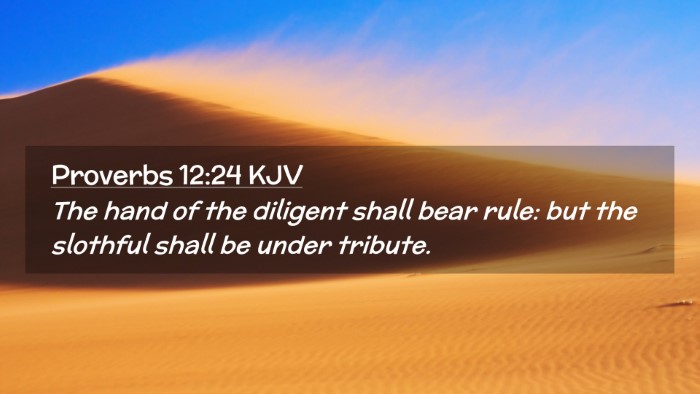 Picture 02 - Proverbs 12:24 KJV Desktop Wallpaper - The hand of the diligent shall bear rule: but the - Desktop Bible Verse Wallpaper