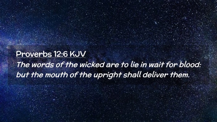 Picture 02 - Proverbs 12:6 KJV Desktop Wallpaper - The words of the wicked are to lie in wait for - Desktop Bible Verse Wallpaper