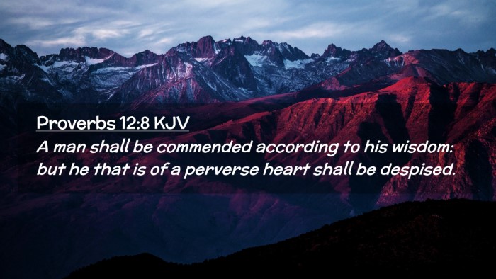 Picture 02 - Proverbs 12:8 KJV Desktop Wallpaper - A man shall be commended according to his wisdom: - Desktop Bible Verse Wallpaper