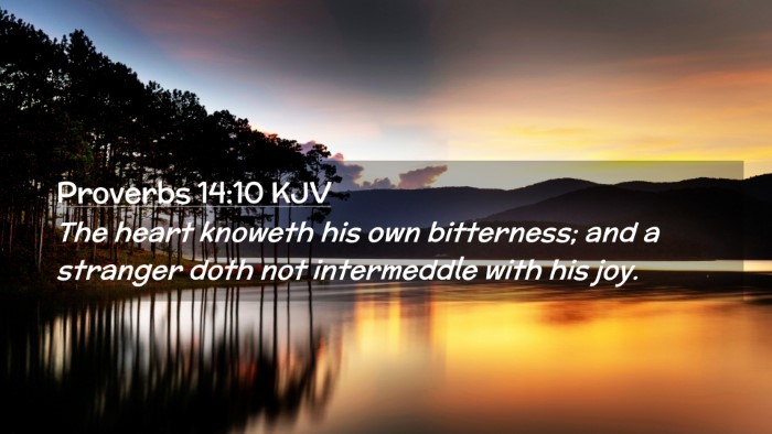 Picture 02 - Proverbs 14:10 KJV Desktop Wallpaper - The heart knoweth his own bitterness; and a - Desktop Bible Verse Wallpaper
