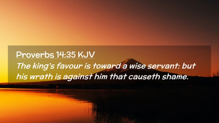 Picture 02 - Proverbs 14:35 KJV Desktop Wallpaper - The king's favour is toward a wise servant: but - Desktop Bible Verse Wallpaper