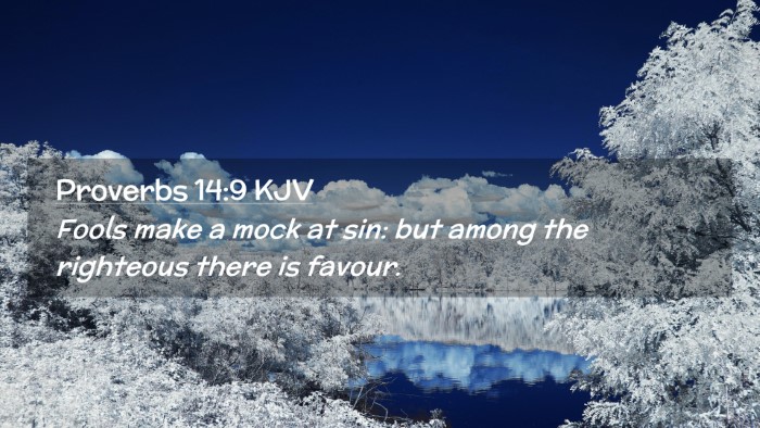 Picture 02 - Proverbs 14:9 KJV Desktop Wallpaper - Fools make a mock at sin: but among the righteous - Desktop Bible Verse Wallpaper