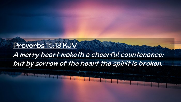 Picture 02 - Proverbs 15:13 KJV Desktop Wallpaper - A merry heart maketh a cheerful countenance: but - Desktop Bible Verse Wallpaper