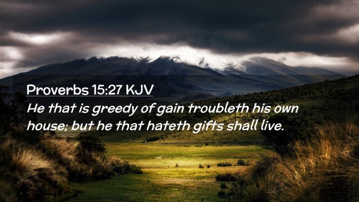 Picture 02 - Proverbs 15:27 KJV Desktop Wallpaper - He that is greedy of gain troubleth his own - Desktop Bible Verse Wallpaper