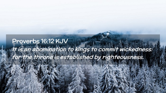 Picture 02 - Proverbs 16:12 KJV Desktop Wallpaper - It is an abomination to kings to commit - Desktop Bible Verse Wallpaper