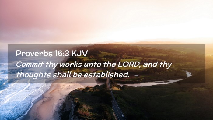 Picture 02 - Proverbs 16:3 KJV Desktop Wallpaper - Commit thy works unto the LORD, and thy thoughts - Desktop Bible Verse Wallpaper