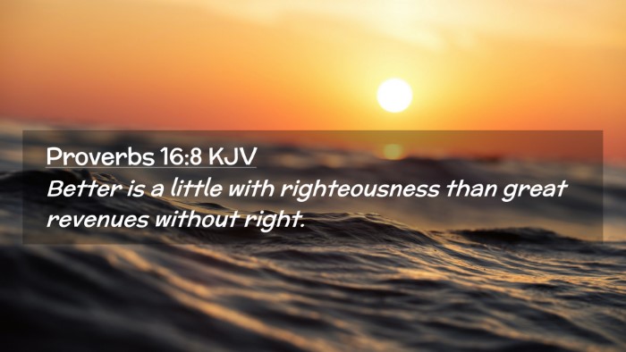 Picture 02 - Proverbs 16:8 KJV Desktop Wallpaper - Better is a little with righteousness than great - Desktop Bible Verse Wallpaper