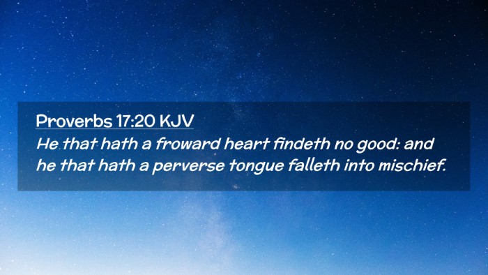Picture 02 - Proverbs 17:20 KJV Desktop Wallpaper - He that hath a froward heart findeth no good: and - Desktop Bible Verse Wallpaper