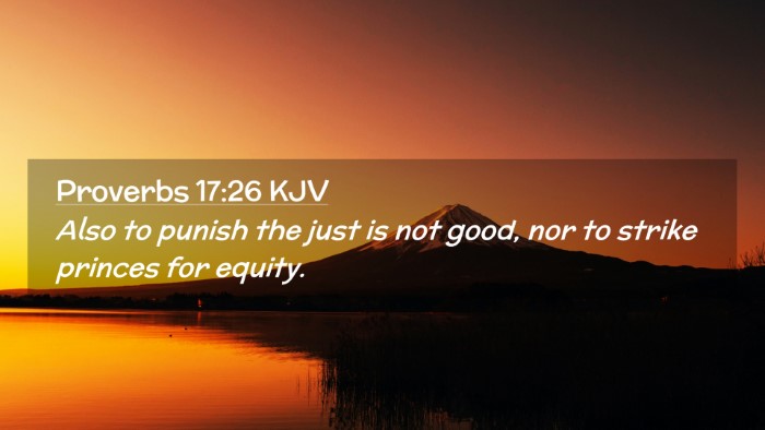 Picture 02 - Proverbs 17:26 KJV Desktop Wallpaper - Also to punish the just is not good, nor to - Desktop Bible Verse Wallpaper
