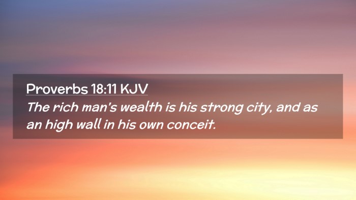 Picture 02 - Proverbs 18:11 KJV Desktop Wallpaper - The rich man's wealth is his strong city, and as - Desktop Bible Verse Wallpaper