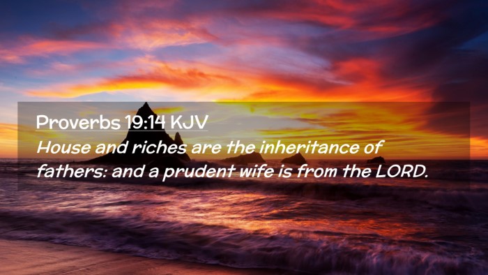 Picture 02 - Proverbs 19:14 KJV Desktop Wallpaper - House and riches are the inheritance of fathers: - Desktop Bible Verse Wallpaper